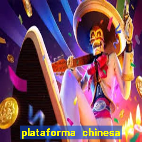 plataforma chinesa de jogos de cassino